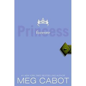 The Princess Diaries, Volume X: Forever Princess -- Meg Cabot